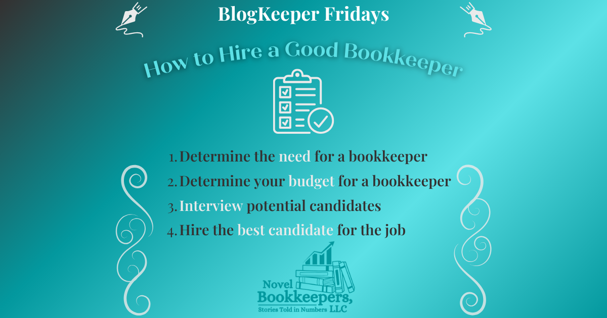 Infographic depicting How to Hire a Good Bookkeeper. The 4 steps are 1. Determine the need for a bookkeeper. 2. Determine your budget for a bookkeeper. 3. Interview potential candidates. 4. Hire the best candidate for the job.
